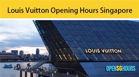 louis vuitton singapore hours